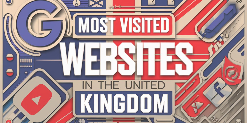 Top 50 Most Visited Websites in the United kingdom in 2024