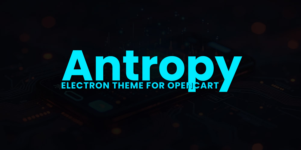 Antropy: The Ultimate Electron Theme for OpenCart