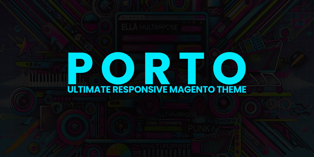 Unleash Your E-commerce Potential with the Porto Ultimate Responsive Magento Theme